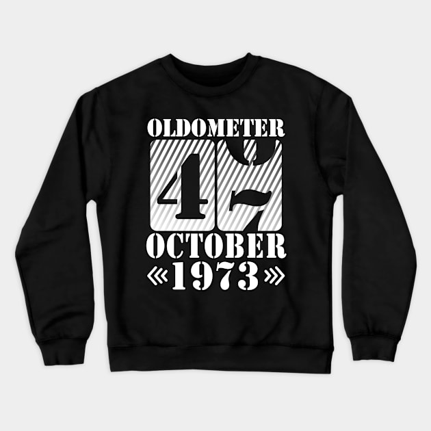 Happy Birthday To Me You Daddy Mommy Son Daughter Oldometer 47 Years Old Was Born In October 1973 Crewneck Sweatshirt by DainaMotteut